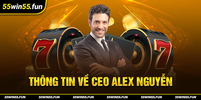 Thông tin chung về CEO Alex Nguyễn