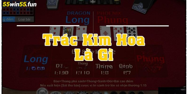Tìm hiểu chung về game bài Trác Kim Hoa